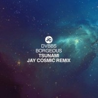 Tsunami_Jay Cosmic,DVBBS,Borgeous