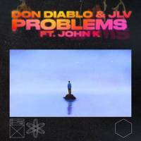 Problems_Don Diablo,JLV,John K