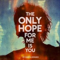 The Only Hope For Me Is You_My Chemical Romance