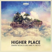 Higher Place_Dimitri Vegas & Like Mike,Ne-Yo