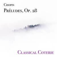 Préludes Op. 28, No. 15 in D-Flat Major: Sostenuto(Raindrop)_Classical Coterie,Frédéric Chopin