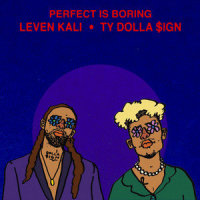 PERFECT IS BORING_Leven Kali,Ty Dolla $ign