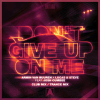 Don't Give Up On Me_Armin Van Buuren,Lucas & Steve,Josh Cumbee