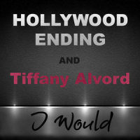 I Would_Tiffany Alvord,Hollywood Ending