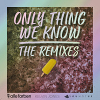 Only Thing We Know_Alle Farben,YouNotUs,Kelvin Jones