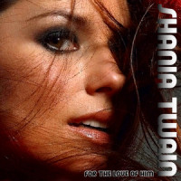 For The Love Of Him_Shania Twain