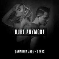 Hurt Anymore_Samantha Jade,Cyrus