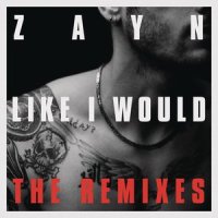 Like I Would_ZAYN