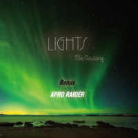 Lights (Apro Raider Bootleg)_Apro Raider,Ellie Goulding