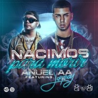 Nacimos Pa Morir_Anuel AA,Joryboy