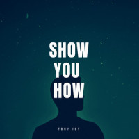Show You How_Tony Igy