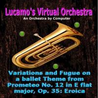 Variations and Fugue on a Ballet Theme from Prometeo No. 12 in E Flat Major, Op. 35: Eroica_Luis Carlos Molina Acevedo,Ludwig van Beethoven