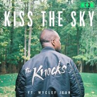 Kiss The Sky_The Knocks,Wyclef Jean