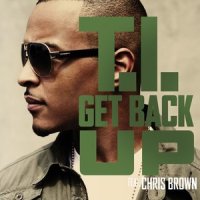 Get Back Up_T.I.,Chris Brown