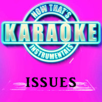 Issues_Now That's Karaoke Instrumentals,Julia Michaels