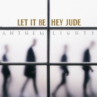 Let It Be / Hey Jude_Anthem Lights