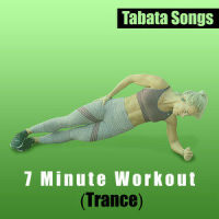 7 Minute Workout (Trance)_Tabata Songs,7 Minute Workout