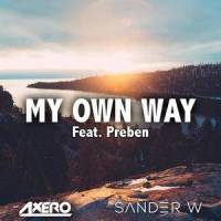 My Own Way(feat. Preben)_Axero,Sander W,Preben