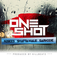One Shot(feat. Shatta Wale & Sarkodie)_R2Bees,Shatta Wale,Sarkodie