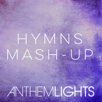 Hymns Mash-Up: How Great Thou Art / It Is Well / Holy, Holy, Holy / Great Is Thy Faithfulness_Anthem Lights