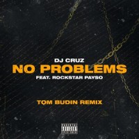 No Problems_DJ Cruz,Rockstar Payso,Tom Budin