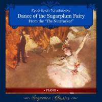Tchaikovsky: The Nutcracker Suite, Op. 71a: No. 2b, Dance of the Sugarplum Fairy (Arr. for Piano) (Piano Version)_Sequence Classics,Pyotr Ilyich Tchaikovsky