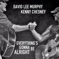 Everything's Gonna Be Alright_David Lee Murphy,Kenny Chesney