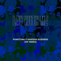 Lay With Me_Phantoms,Vanessa Hudgens