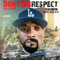 Don't Disrespect(feat. Snoop Dogg & Kz)_Latruth,Snoop Dogg,KZ
