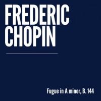 Fugue, B. 144 in A Minor_Frédéric Chopin