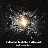 Break into the Dark_Valentine,Rui,Afrojack