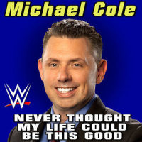 WWE: Never Thought My Life Could Be This Good(Michael Cole)_WWE,Jim Johnston