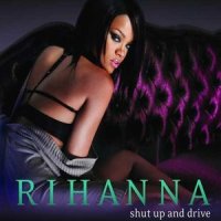 Shut Up and Drive_Rihanna