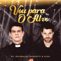Vou Para O Alvo_Padre Reginaldo Manzotti,Alok
