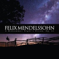 A Midsummer Night's Dream, Op. 61 - Nocturne_Felix Mendelssohn