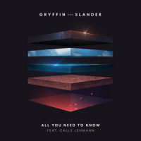 All You Need To Know_Gryffin,SLANDER,Calle Lehmann