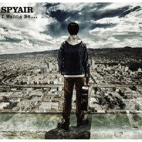 I Wanna Be..._SPYAIR