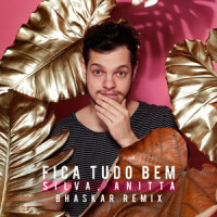Fica Tudo Bem_Bhaskar,Anitta,Silva