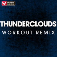 Thunderclouds_Power Music Workout,Philip Meckseper,King Henry,Thomas Wesley Pentz,Sia Kate Isobelle Furler,Labrinth