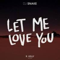 Let Me Love You_DJ Snake,R. Kelly