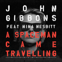 A Spaceman Came Travelling_John Gibbons,Nina Nesbitt