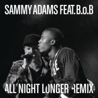 All Night Longer REMIX_Sammy Adams,B.o.B