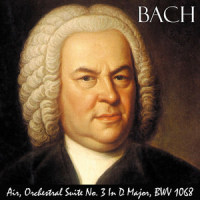 Air, Orchestral Suite No. 3 in D Major, Bwv 1068. Great for Baby's Brain, Mozart Effect, Stress Reduction and Pure Enjoyment._Johann Sebastian Bach