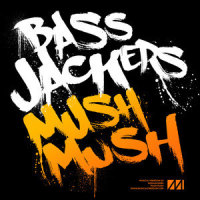 Mush Mush_Bassjackers
