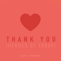 Thank You(Heroes of Today)_Dana Winner