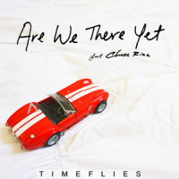 Are We There Yet_Timeflies,Chase Rice,Caleb Frank Shapiro,Robert Ziff Resnick