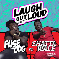 Laugh out Loud_Fuse ODG,Shatta Wale