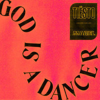 God Is A Dancer_Tiësto,Mabel