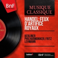 Music for the Royal Fireworks, HWV 351: La réjouissance. Allegro_Berliner Philharmoniker,Fritz Lehmann