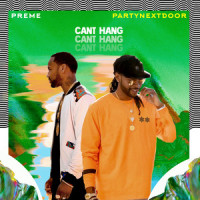 Can't Hang_Preme,PARTYNEXTDOOR
